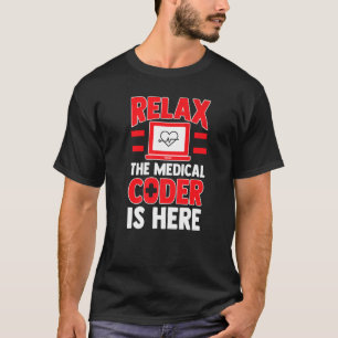 Mens Relax The Medical Coder Is Here  Medical Code T-Shirt
