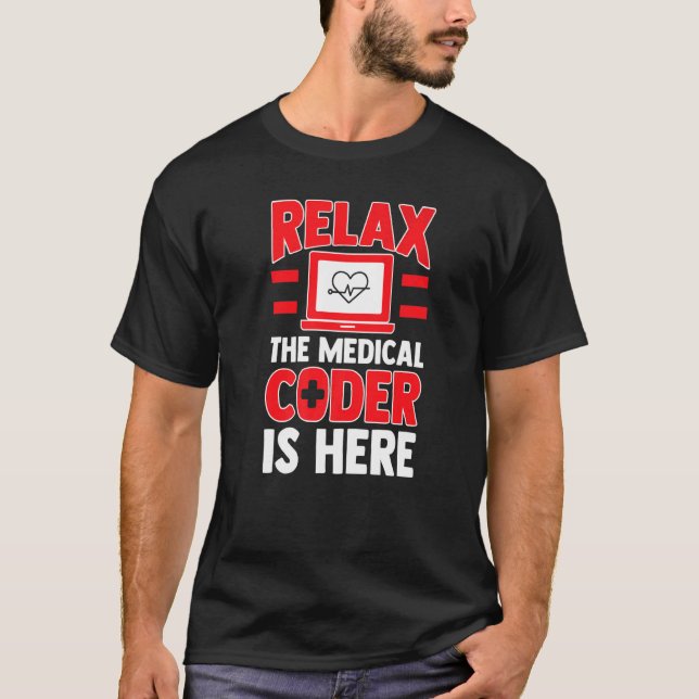 Mens Relax The Medical Coder Is Here  Medical Code T-Shirt (Front)