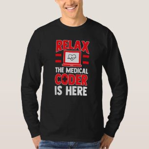 Mens Relax The Medical Coder Is Here Medical Code T-Shirt