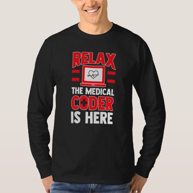 Mens Relax The Medical Coder Is Here  Medical Code T-Shirt (Front)