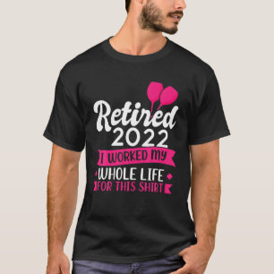 Mens Retired 2022 I Worked My Whole Life Retiremen T-Shirt