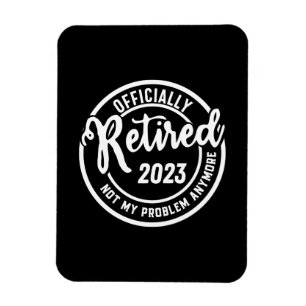 Mens Retired 2023 Not My Problem Anymore - Vintage Magnet