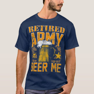 Mens RETIRED ARMY BEER ME Retirement  T-Shirt