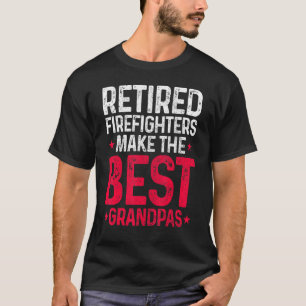 Mens Retired Firefighters Make The Best Grandpas F T-Shirt