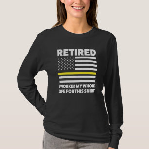 Mens Retired I Worked My Whole Retired Dispatcher T-Shirt