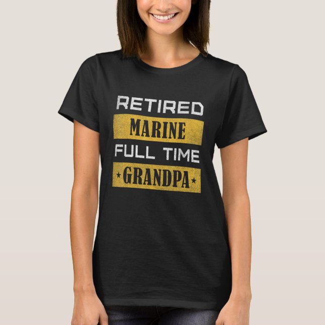 Mens Retired Marine Full Time Grandpa Retirement T-Shirt (Front)