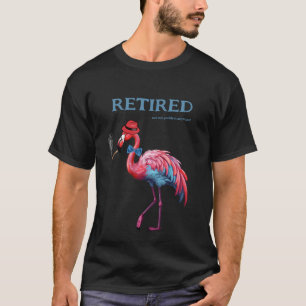 Men's RETIRED, not my problem anymore! Flamingo T-Shirt