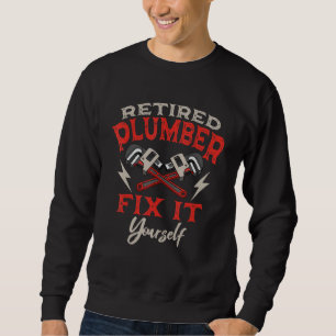Mens Retired Plumber Pipe Laying Plumbing Retirem Sweatshirt