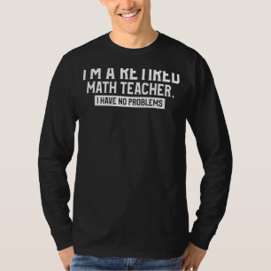 Mens Retired Teacher  Retirement Quote For A Math  T-Shirt