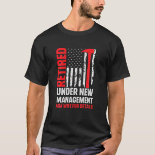 Mens Retired Under New Management Wife For Details T-Shirt