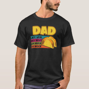 Mens Retro Dad Let Us Taco 'bout How Much You Rock T-Shirt