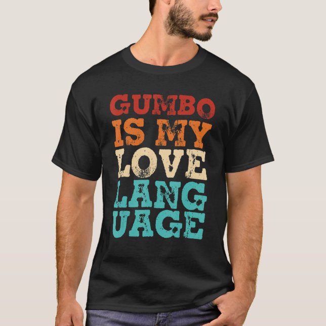 Mens Retro Gumbo Cajun Food Louisiana Gumbo Is My  T-Shirt (Front)