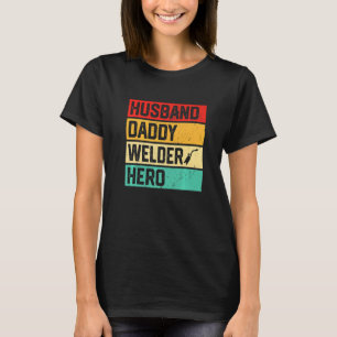 Mens Retro Husband Daddy Welder Hero Father's Day T-Shirt