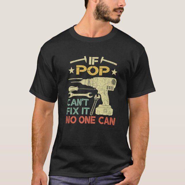 Mens Retro If Pop Can't Fix It No One Can Fathers T-Shirt (Front)