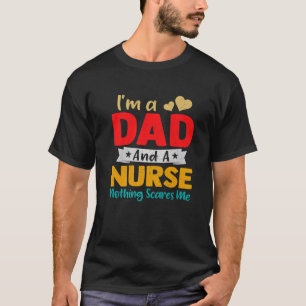 Mens Retro I'm A Dad And A Nurse Funny Father's Da T-Shirt