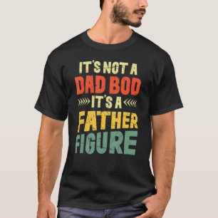 Mens Retro Not A Dad Bod Father's Day It's A Fathe T-Shirt