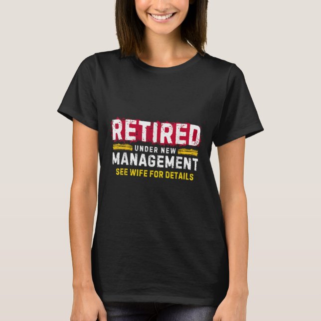 Men's Retro Retired Under New Management See Wife  T-Shirt (Front)