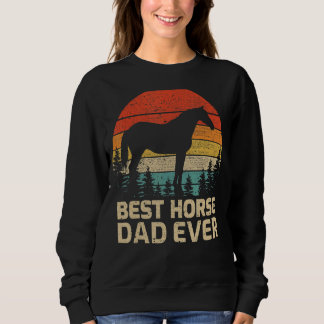 Mens Retro Vintage Best Horse Dad Ever Father's Da Sweatshirt