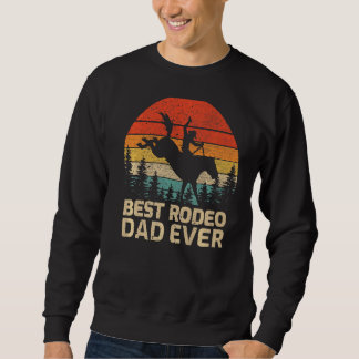 Mens Retro Vintage Best Rodeo Dad Ever Father's Da Sweatshirt