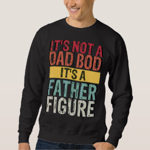 Mens Retro Vintage It's Not A Dad Bod It's A Fath Sweatshirt