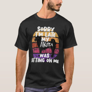 Mens Retro Vintage - Sorry I'm late my Akita was s T-Shirt