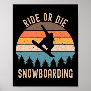 Mens Ride Or Die Snowboarding Snowboard Snowboarde Poster