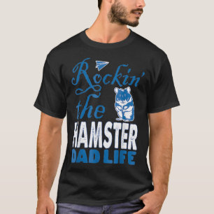 Mens Rockin The Hamster Dad Life Fathers Day T-Shirt