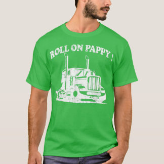 Mens Roll on Pappy Funny dad trucker & Dad Driver  T-Shirt
