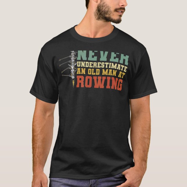 Mens  Rower An Old Man At Rowing Row Crew T-Shirt (Front)