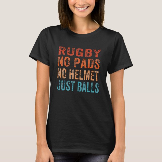 Mens Rugby No Pads No Helmets Just Balls Funny Rug T-Shirt (Front)