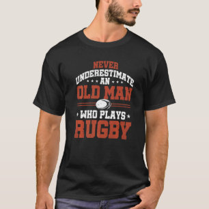Mens Rugby Player  Rugbys An Old Man Who Plays Rug T-Shirt