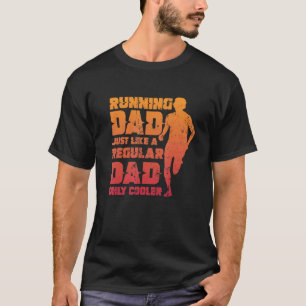 Mens Running Dad Just Like A Regular Dad Only Cool T-Shirt
