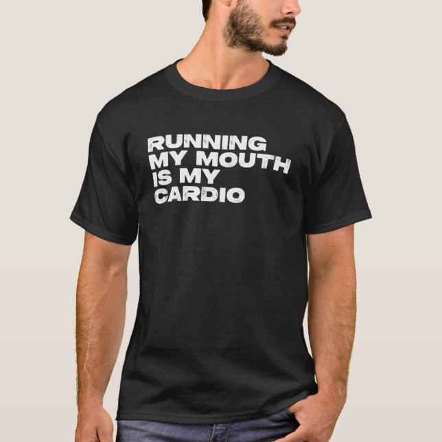 Mens Running My Mouth Is My Cardio Workout Gym Fit T-Shirt (Front)