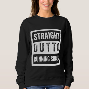Mens Running Shoes Quote Funny Running Sweatshirt