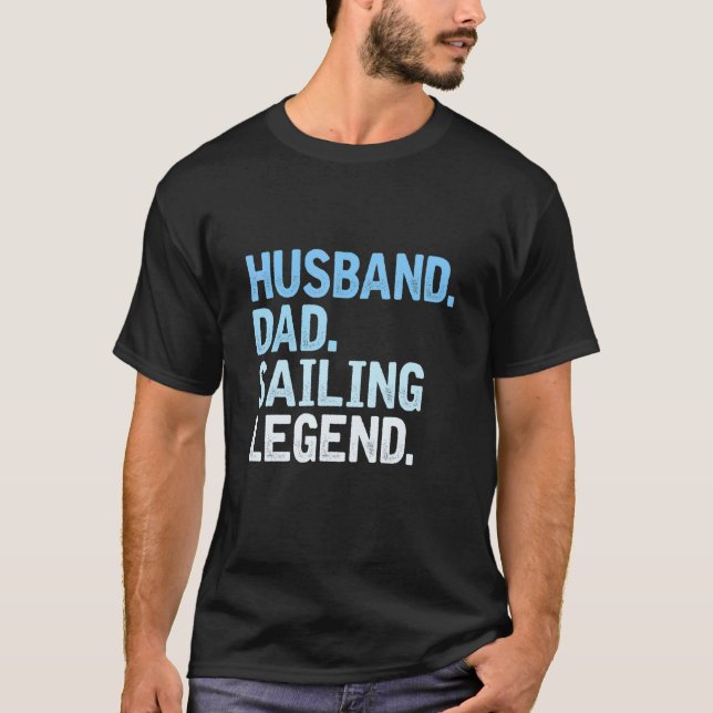 Mens Sailing Dad  Husband Dad Sailing Legend Fathe T-Shirt (Front)