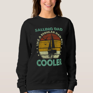 Mens Sailing Dad Sailboat Sailor Father's Day Sweatshirt