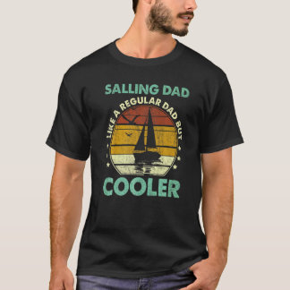 Mens Sailing Dad Sailboat Sailor  Father's Day T-Shirt