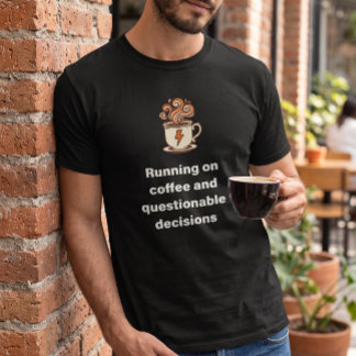 Men's Sarcastic Coffee Quote Shirt | Running