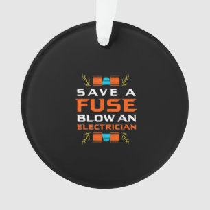 Mens Save A Fuse Blow An Electrician Electrical Ornament