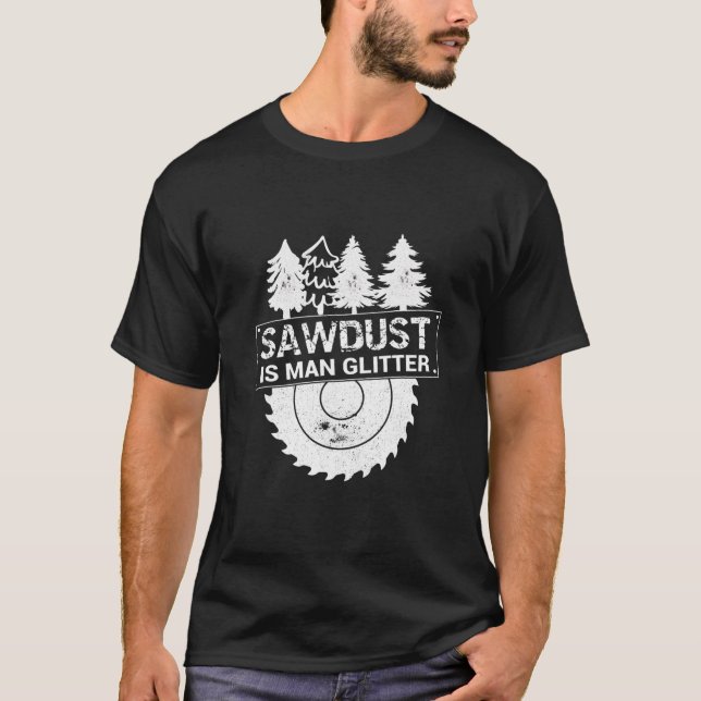 Mens Sawdust Is Man Glitter-Mens Funny Woodworking T-Shirt (Front)