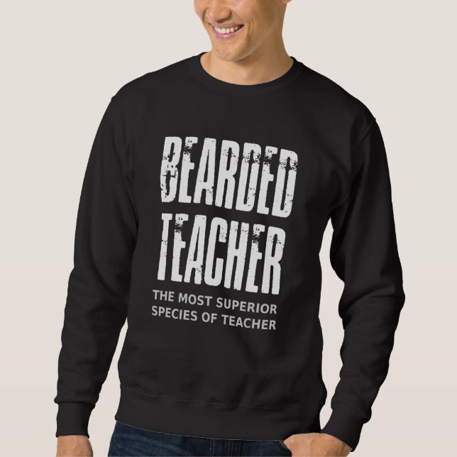 Mens Saying Bearded Teacher Professor Beard Bearde Sweatshirt (Front)