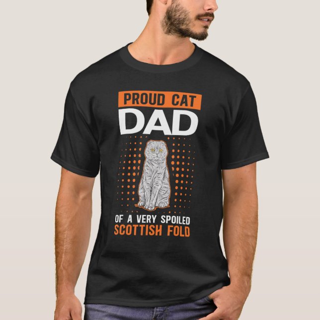 Mens Scottish Folds Cat Dad Of A Spoiled Scottish  T-Shirt (Front)