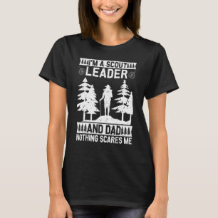 Mens Scout Leader Dad nothing Scares me Scouting a T-Shirt