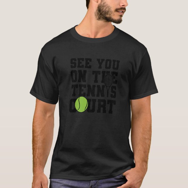 Mens See You On The Tennis Court T-Shirt (Front)