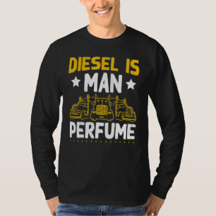 Men's Semi Truck Driver Diesel Is Man Perfume Tru T-Shirt