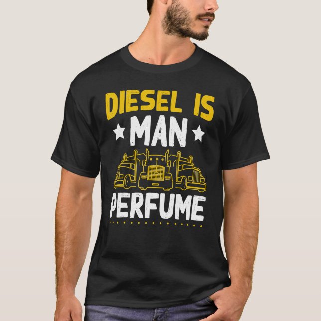 Men's  Semi Truck Driver Diesel Is Man Perfume Tru T-Shirt (Front)