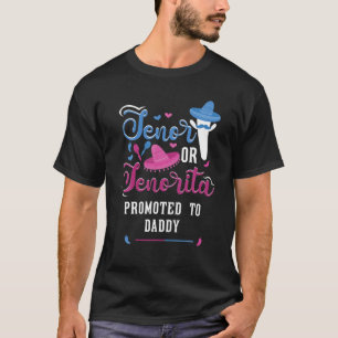 Mens Senor Or Senorita Promoted To Daddy Gender Re T-Shirt