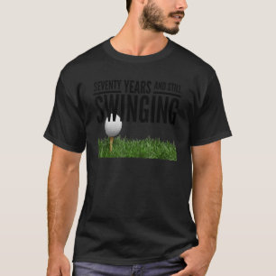 Mens Seventy Years And Still Swinging Golf 70th Bi T-Shirt