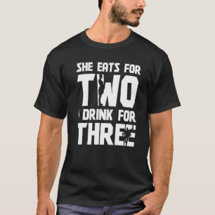 Mens She Eats For Two I Drink For Three Father's D T-Shirt