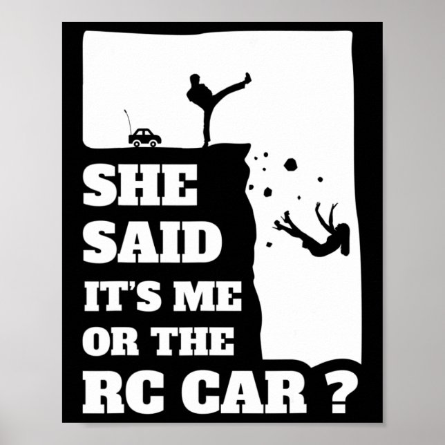 Mens She Said Its Me Or The Rc Car Fun gift ! Poster (Front)